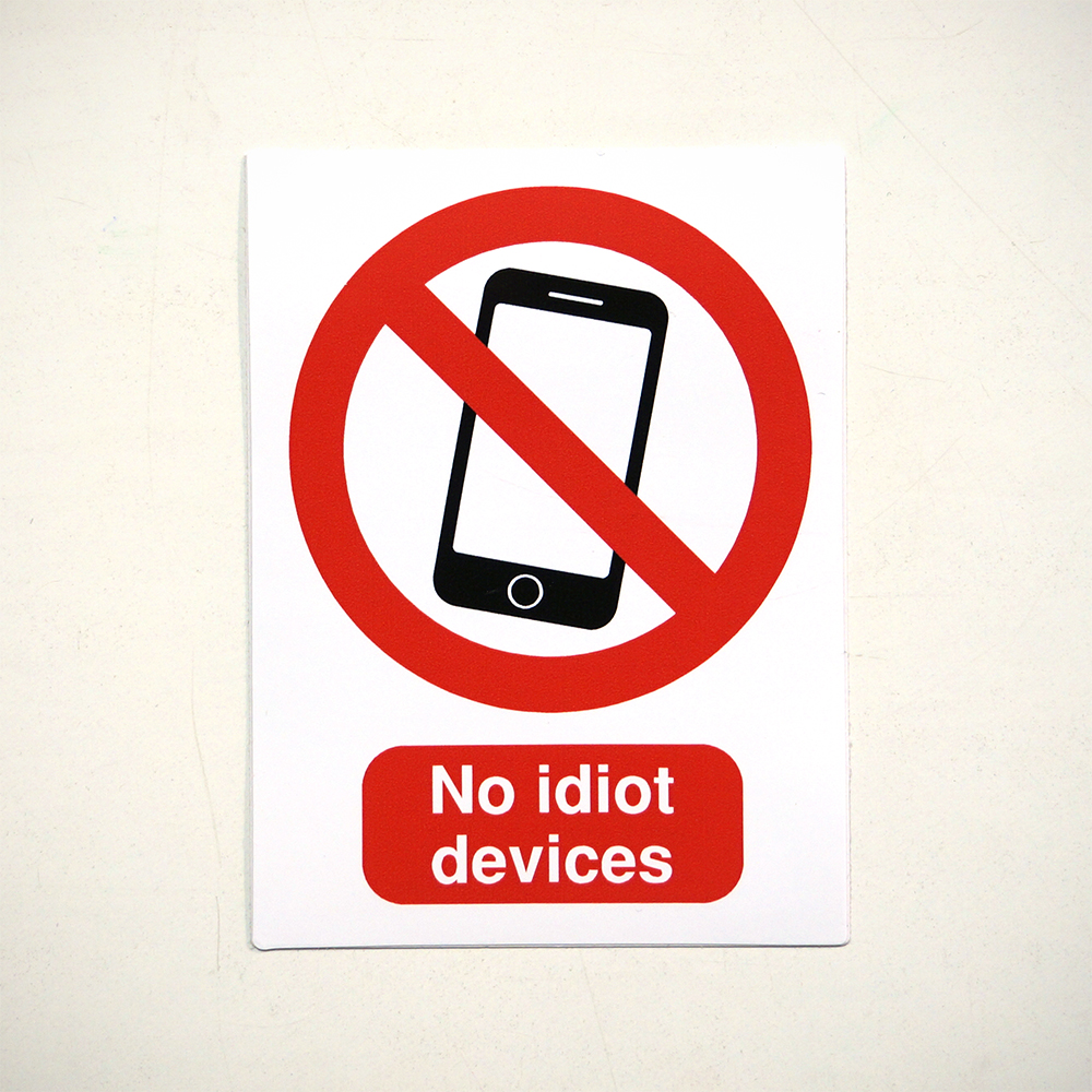 Unplugged: "No idiot devices" - Sticker